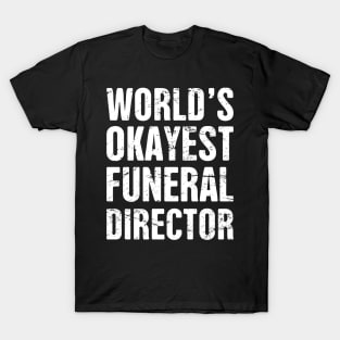 World's Okayest Funeral Director T-Shirt